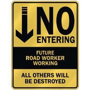   NO ENTERING FUTURE ROAD WORKER WORKING  PARKING SIGN 