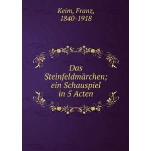   ¤rchen; ein Schauspiel in 5 Acten Franz, 1840 1918 Keim Books