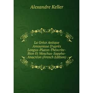   Moschus Sappho AnacrÃ©on (French Edition) Alexandre Keller Books