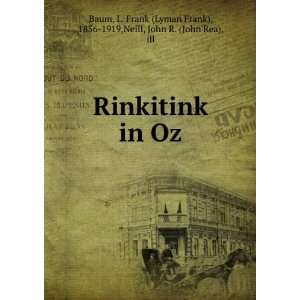  Rinkitink in Oz L. Frank (Lyman Frank), 1856 1919,Neill 