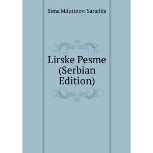    Lirske Pesme (Serbian Edition): Sima Milutinovi Sarajlija: Books