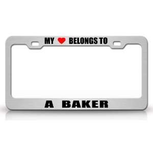 MY HEART BELONGS TO A BAKER Occupation Metal Auto License Plate Frame 
