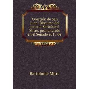  CuestiÃ³n de San Juan: Discurso del jeneral BartolomÃ 