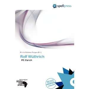    Rolf Wüthrich (9786138822844) Richie Krishna Fergus Books