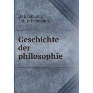    Geschichte der philosophie . Julius Baumann Dr Baumann Books