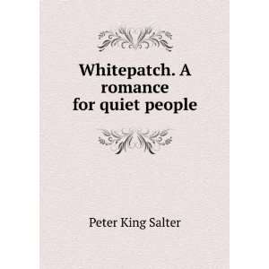  Whitepatch. A romance for quiet people Peter King Salter Books