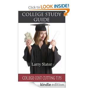 College Study Guide (College Cost Cutting Tips) Larry Slater  