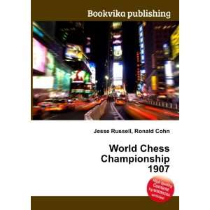    World Chess Championship 1907: Ronald Cohn Jesse Russell: Books