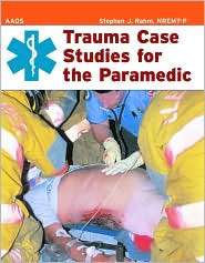 Trauma Case Studies for the Paramedic, (0763725838), American Academy 