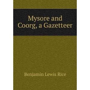 Mysore and Coorg, a Gazetteer Benjamin Lewis Rice  Books