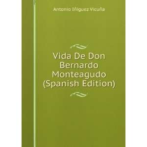  Vida De Don Bernardo Monteagudo (Spanish Edition) Antonio 
