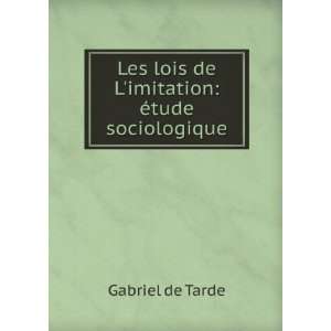   lois de Limitation Ã©tude sociologique Gabriel de Tarde Books