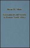 Environment and Society in Roman North Africa Studies in History and 
