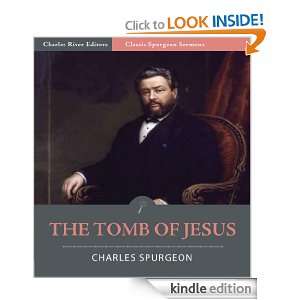 Classic Spurgeon Sermons the Tomb of Jesus (Illustrated) Charles 