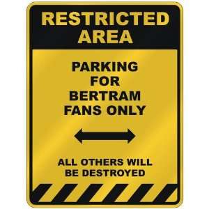  RESTRICTED AREA  PARKING FOR BERTRAM FANS ONLY  PARKING 