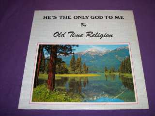 Old Time Religion Hes The Only God To Me Rare 12 Vinyl LP Record 