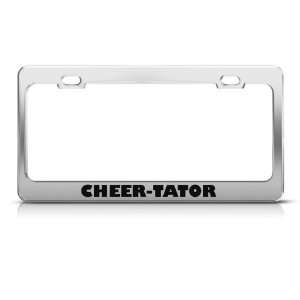 Cheer Tator Cheerleading Squad Humor Funny Metal License Plate Frame 