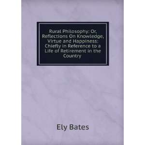   Reference to a Life of Retirement in the Country . Ely Bates Books