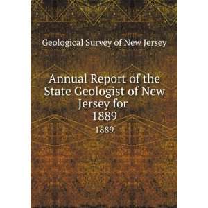   State Geologist of New Jersey for . 1889 Geological Survey of New