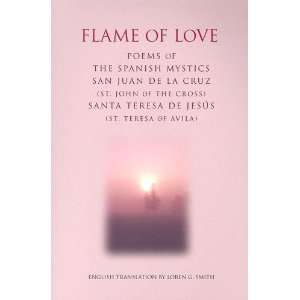  Flame of Love: Poems of the Spanish Mystics St. John of 