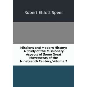 Missions and Modern History A Study of the Missionary Aspects of Some 