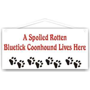    A Spoiled Rotten Bluetick Coonhound Lives Here: Everything Else