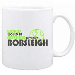   World Would Be Nothing Without Bobsleigh  Mug Sports