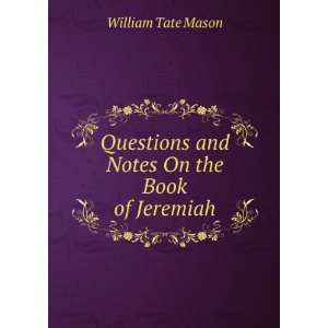   Notes On the Book of Jeremiah William Tate Mason  Books