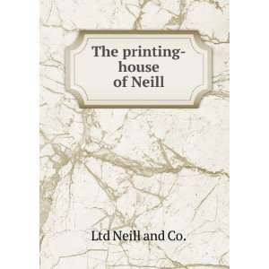  The printing house of Neill Ltd Neill and Co. Books