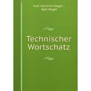  Technischer Wortschatz Karl Hager Karl Heinrich Hager 