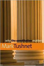 Why the Constitution Matters, (0300150369), Mark Tushnet, Textbooks 