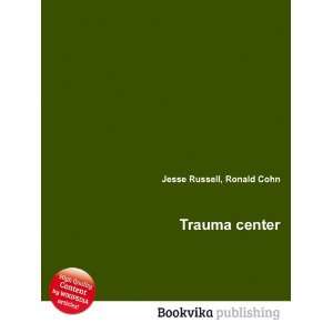  Trauma center Ronald Cohn Jesse Russell Books