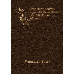   Di Paolo Orosio Libri VII (Italian Edition): Francesco Tassi: Books