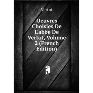   De LabbÃ© De Vertot, Volume 2 (French Edition) Vertot Books