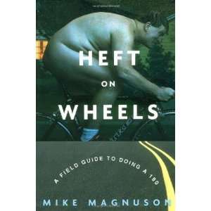   Wheels: A Field Guide to Doing a 180 [Hardcover]: Mike Magnuson: Books