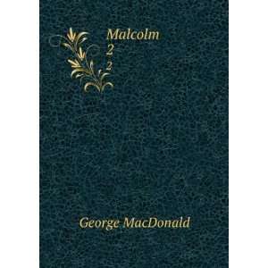  Malcolm. 2 George MacDonald Books