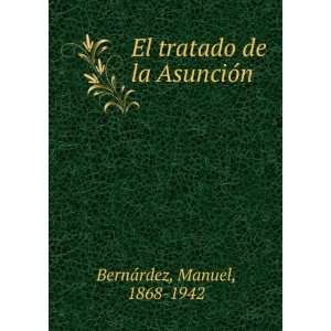    El tratado de la AsuncioÌn: Manuel, 1868 1942 BernaÌrdez: Books