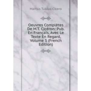   En Regard, Volume 5 (French Edition): Marcus Tullius Cicero: Books