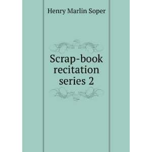  Scrap Book Recitation Series 2 Henry Marlin Soper Books