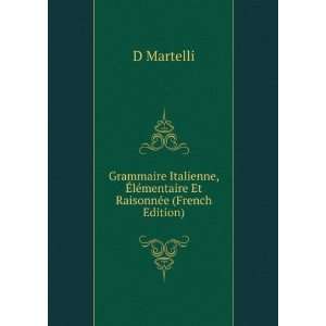   Ã?lÃ©mentaire Et RaisonnÃ©e (French Edition) D Martelli Books