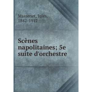   napolitaines; 5e suite dorchestre Jules, 1842 1912 Massenet Books