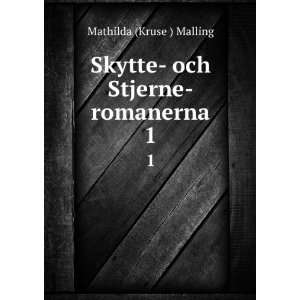   : Skytte  och Stjerne romanerna. 1: Mathilda (Kruse ) Malling: Books