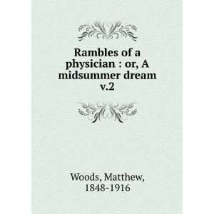   : or, A midsummer dream. v.2: Matthew, 1848 1916 Woods: Books