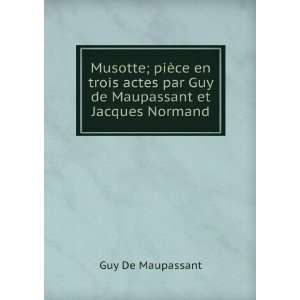   de, 1850 1893,Normand, Jacques Clary Jean, 1848 1931 Maupassant Books