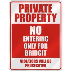   PROPERTY NO ENTERING ONLY FOR BRIDGIT  PARKING SIGN