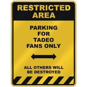  RESTRICTED AREA  PARKING FOR TADEO FANS ONLY  PARKING 