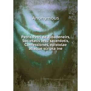   , Confessiones, epistolae aliaque scripta ine Anonymous Books