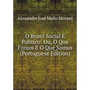   Que Somos (Portuguese Edition) Alexandre JosÃ© Mello Moraes Books