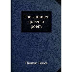  The summer queen a poem.: Thomas Bruce: Books