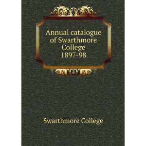   catalogue of Swarthmore College. 1897 98 Swarthmore College Books